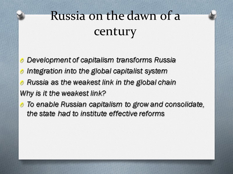 Russia on the dawn of a century Development of capitalism transforms Russia Integration into